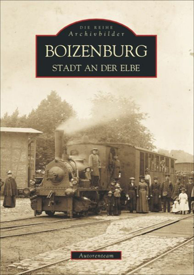 Boizenburg.StadtanderElbe-EinfotografischerStreifzugdurchGeschichteundAlltag