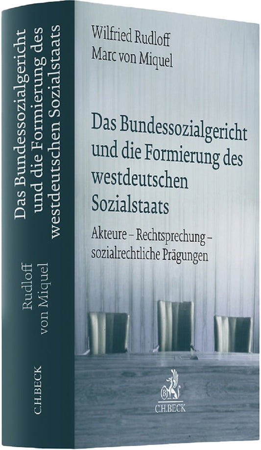 „Das Bundessozialgericht und die Formierung des westdeutschen Sozialstaats“ von Wilfried Rudloff und Marc von Miquel