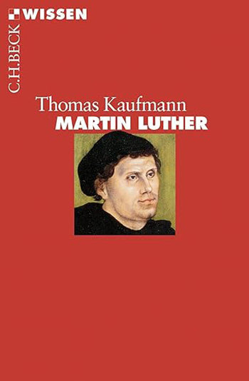 Martin Luther (Beck'sche Reihe):  Ein Leben im Wandel der Reformation