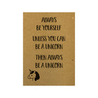 post-card-always-be-yourself-unless-you-can-be-an-unicorn-then-always-be-a-unicorn
